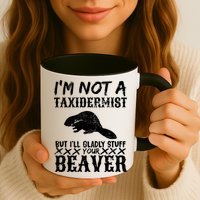 I Am Not A Taxidermist But I Will Stuff Your Beaver Mug