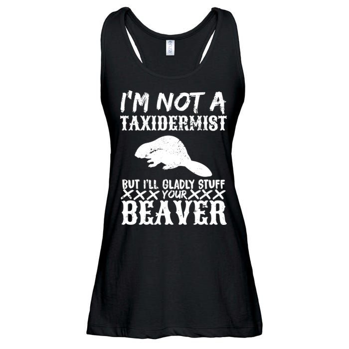 I Am Not A Taxidermist But I Will Stuff Your Beaver Ladies Essential Flowy Tank