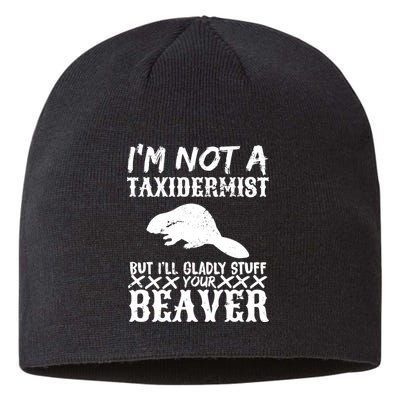 I Am Not A Taxidermist But I Will Stuff Your Beaver Sustainable Beanie