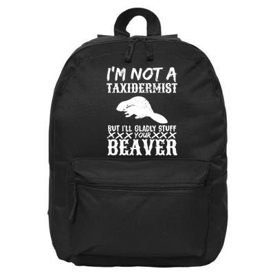 I Am Not A Taxidermist But I Will Stuff Your Beaver 16 in Basic Backpack