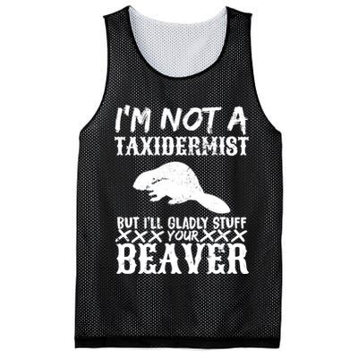 I Am Not A Taxidermist But I Will Stuff Your Beaver Mesh Reversible Basketball Jersey Tank