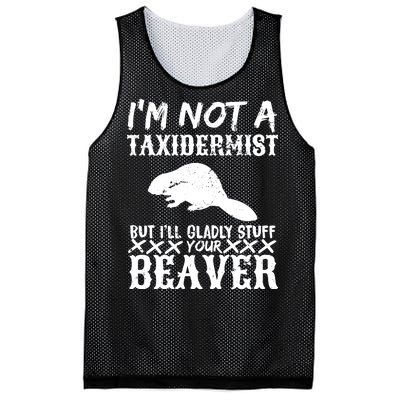 I Am Not A Taxidermist But I Will Stuff Your Beaver Mesh Reversible Basketball Jersey Tank