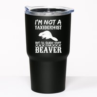 I Am Not A Taxidermist But I Will Stuff Your Beaver Tumbler