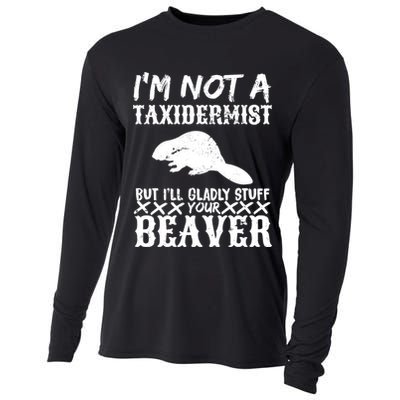 I Am Not A Taxidermist But I Will Stuff Your Beaver Cooling Performance Long Sleeve Crew