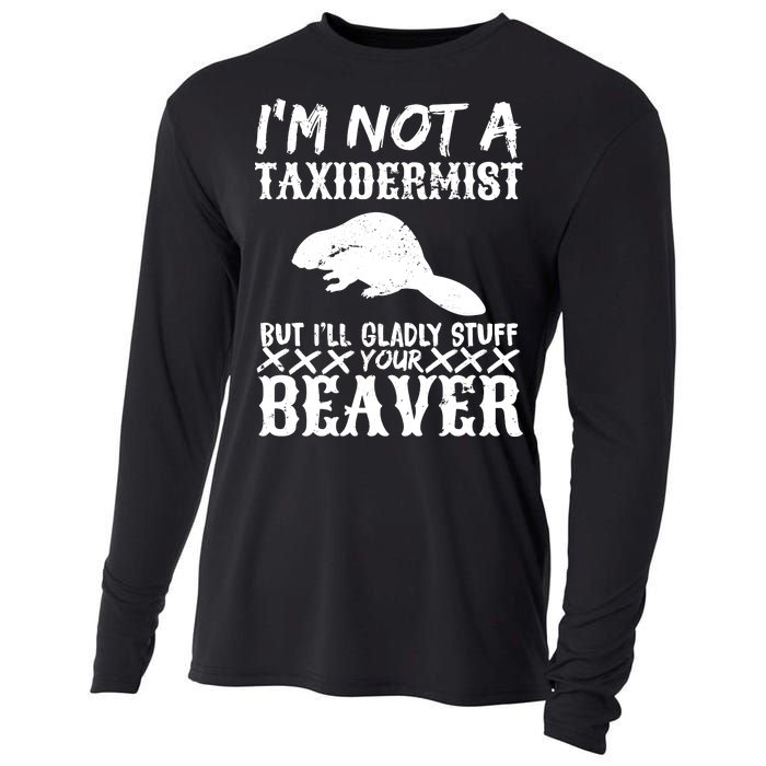 I Am Not A Taxidermist But I Will Stuff Your Beaver Cooling Performance Long Sleeve Crew