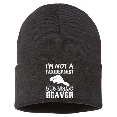 I Am Not A Taxidermist But I Will Stuff Your Beaver Sustainable Knit Beanie