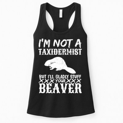 I Am Not A Taxidermist But I Will Stuff Your Beaver Womens Tank Top