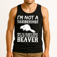 I Am Not A Taxidermist But I Will Stuff Your Beaver Tank Top