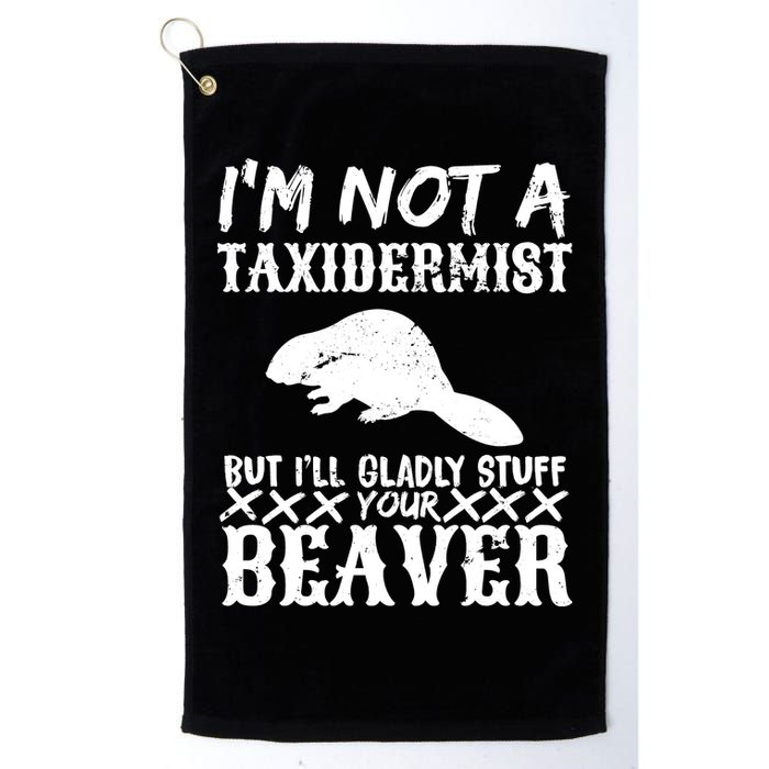 I Am Not A Taxidermist But I Will Stuff Your Beaver Golf Towel