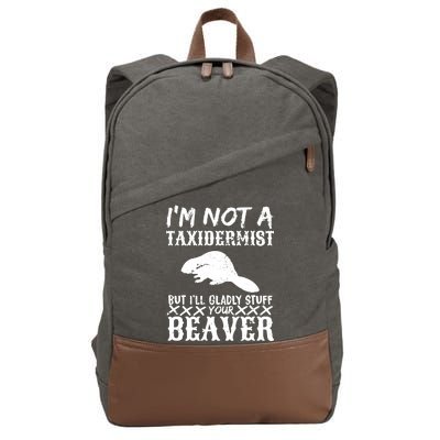 I Am Not A Taxidermist But I Will Stuff Your Beaver Cotton Canvas Backpack