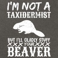 I Am Not A Taxidermist But I Will Stuff Your Beaver Cotton Canvas Backpack