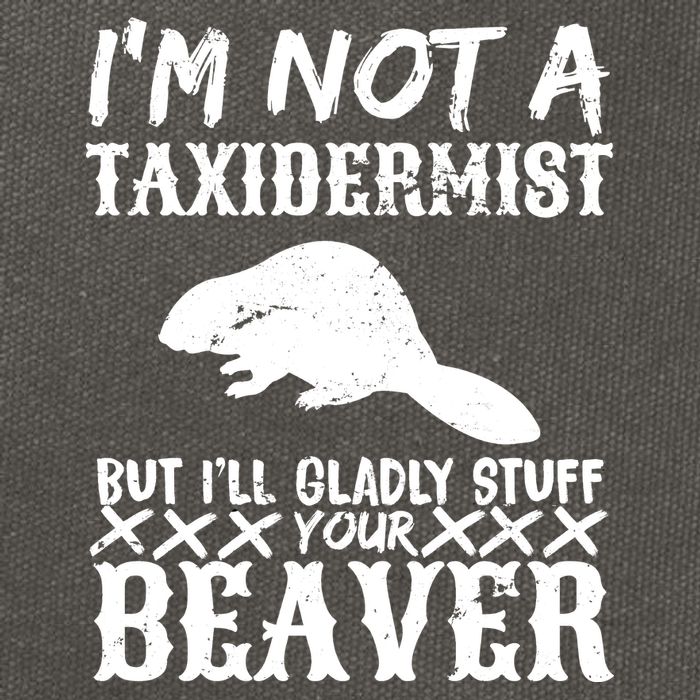 I Am Not A Taxidermist But I Will Stuff Your Beaver Cotton Canvas Backpack
