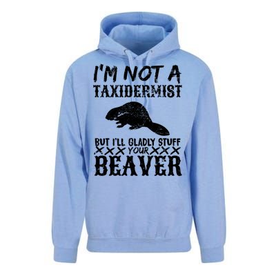 I Am Not A Taxidermist But I Will Stuff Your Beaver Unisex Surf Hoodie