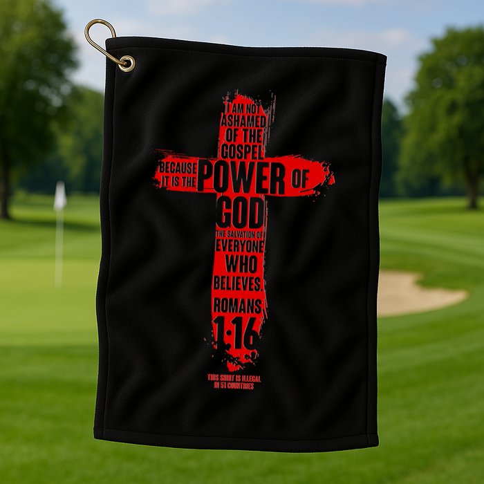 I Am Not Ashamed of the Gospel The Power of God Romans 1:16 Golf Towel