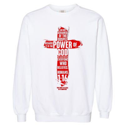 I Am Not Ashamed of the Gospel The Power of God Romans 1:16 Garment-Dyed Sweatshirt