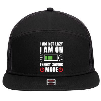 I Am Not Lazy I Am On Energy Saving Mode Funny 7 Panel Mesh Trucker Snapback Hat