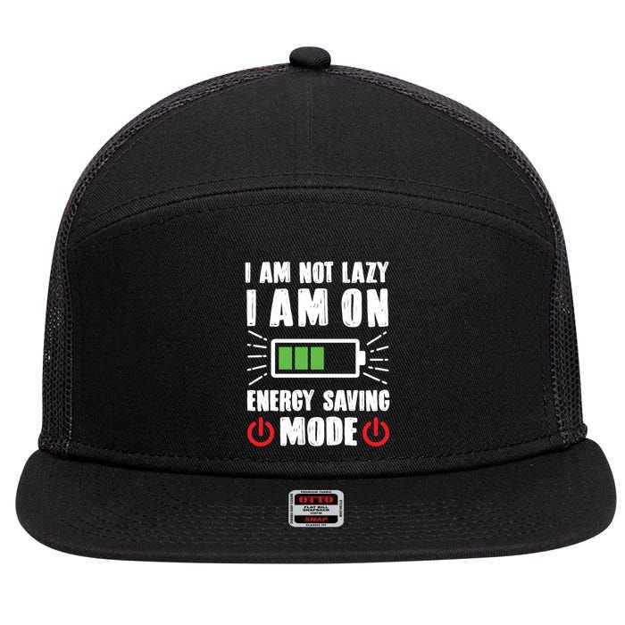 I Am Not Lazy I Am On Energy Saving Mode Funny 7 Panel Mesh Trucker Snapback Hat