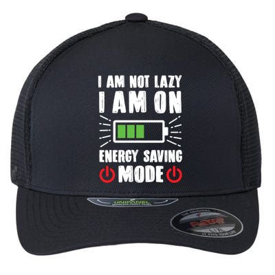 I Am Not Lazy I Am On Energy Saving Mode Funny Flexfit Unipanel Trucker Cap