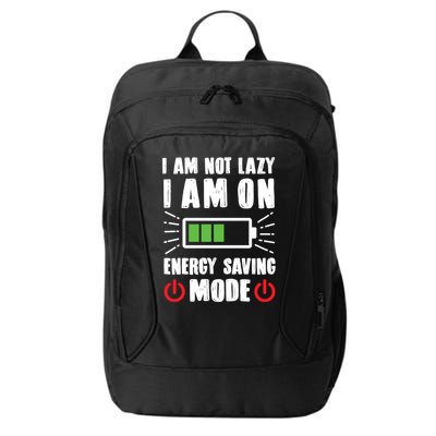 I Am Not Lazy I Am On Energy Saving Mode Funny City Backpack