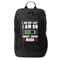 I Am Not Lazy I Am On Energy Saving Mode Funny City Backpack