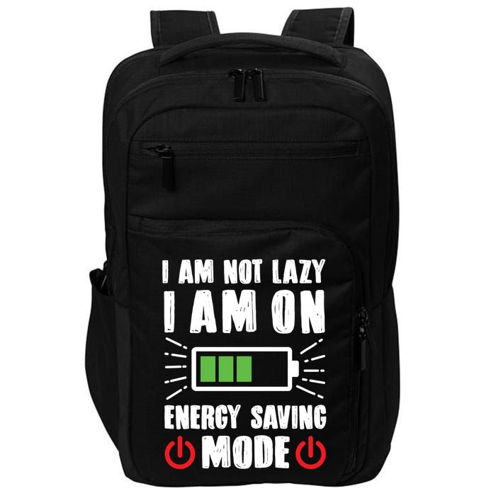 I Am Not Lazy I Am On Energy Saving Mode Funny Impact Tech Backpack