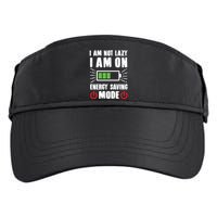 I Am Not Lazy I Am On Energy Saving Mode Funny Adult Drive Performance Visor