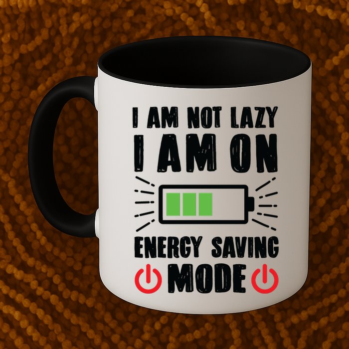 I Am Not Lazy I Am On Energy Saving Mode Funny Mug