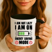 I Am Not Lazy I Am On Energy Saving Mode Funny Mug