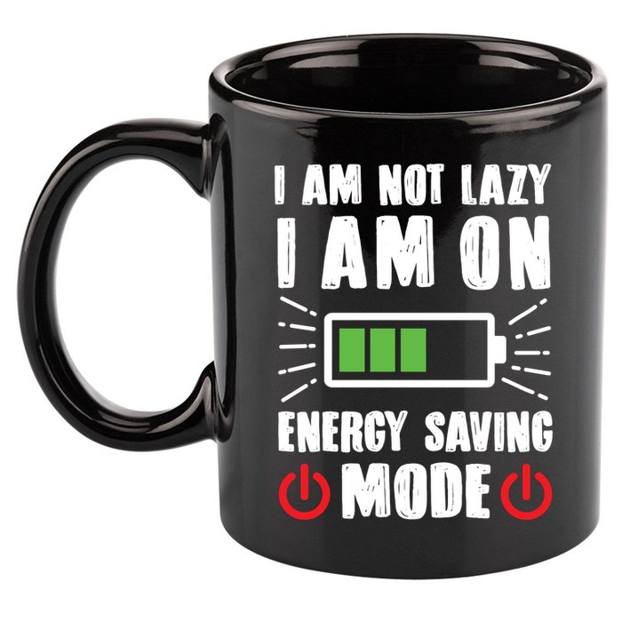 I Am Not Lazy I Am On Energy Saving Mode Funny 11oz C Handle Ceramic Mug