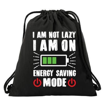 I Am Not Lazy I Am On Energy Saving Mode Funny Drawstring Bag