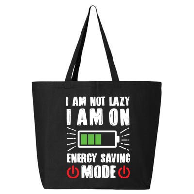 I Am Not Lazy I Am On Energy Saving Mode Funny 25L Jumbo Tote