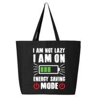 I Am Not Lazy I Am On Energy Saving Mode Funny 25L Jumbo Tote