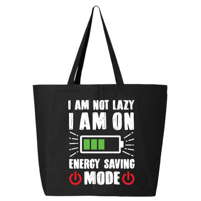 I Am Not Lazy I Am On Energy Saving Mode Funny 25L Jumbo Tote