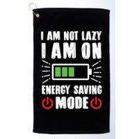 I Am Not Lazy I Am On Energy Saving Mode Funny Golf Towel