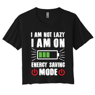I Am Not Lazy I Am On Energy Saving Mode Funny Crop Top