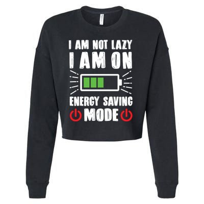 I Am Not Lazy I Am On Energy Saving Mode Funny Cropped Pullover Crew