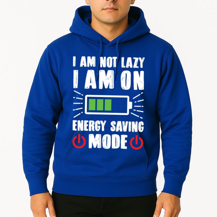 I Am Not Lazy I Am On Energy Saving Mode Funny Hoodie