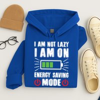 I Am Not Lazy I Am On Energy Saving Mode Funny Hoodie