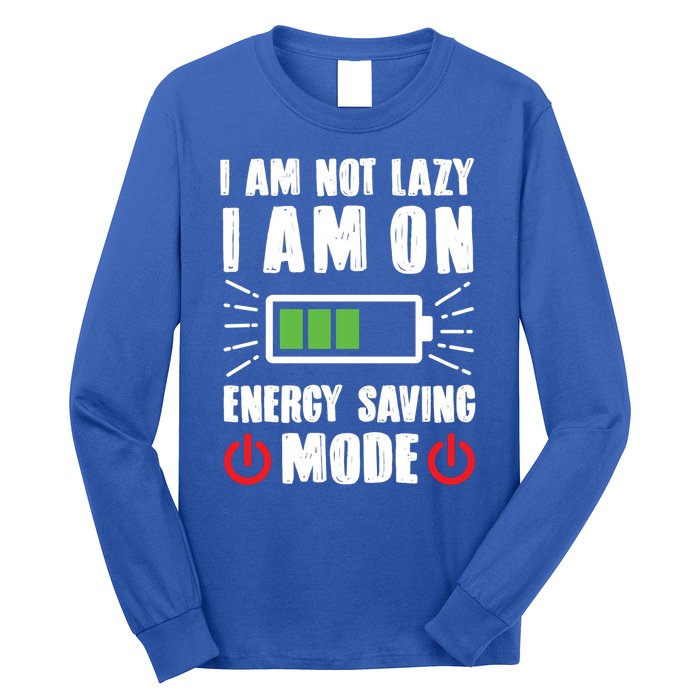 I Am Not Lazy I Am On Energy Saving Mode Funny Long Sleeve Shirt
