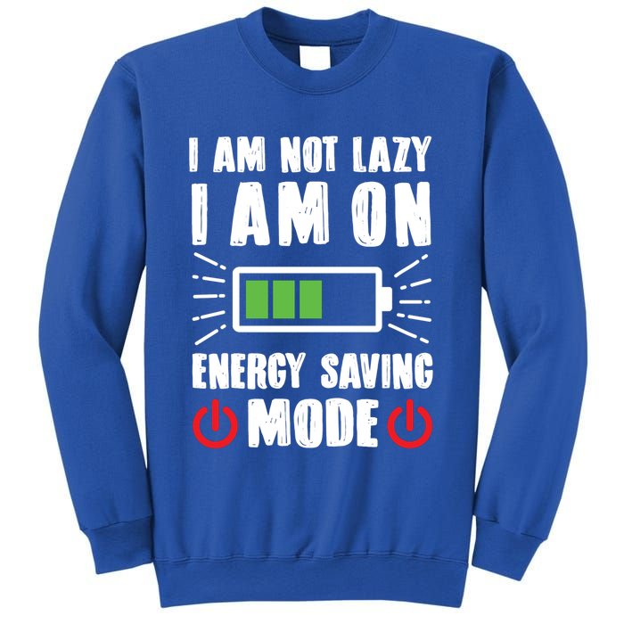 I Am Not Lazy I Am On Energy Saving Mode Funny Sweatshirt