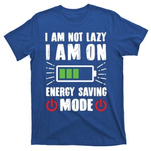 I Am Not Lazy I Am On Energy Saving Mode Funny T-Shirt