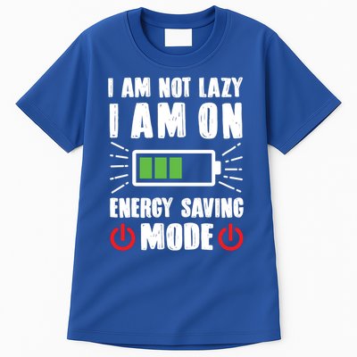 I Am Not Lazy I Am On Energy Saving Mode Funny Tall T-Shirt