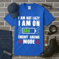 I Am Not Lazy I Am On Energy Saving Mode Funny Tall T-Shirt
