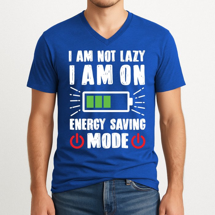 I Am Not Lazy I Am On Energy Saving Mode Funny V-Neck T-Shirt