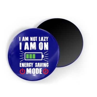 I Am Not Lazy I Am On Energy Saving Mode Funny Magnet