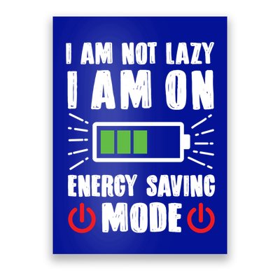 I Am Not Lazy I Am On Energy Saving Mode Funny Poster