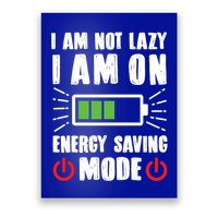 I Am Not Lazy I Am On Energy Saving Mode Funny Poster