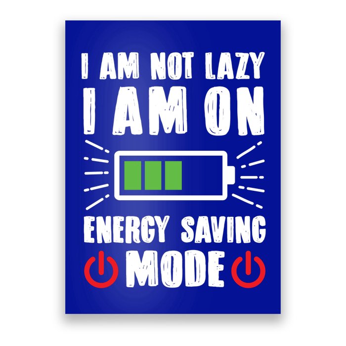 I Am Not Lazy I Am On Energy Saving Mode Funny Poster