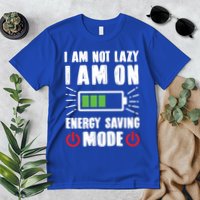 I Am Not Lazy I Am On Energy Saving Mode Funny Premium T-Shirt