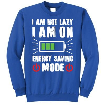 I Am Not Lazy I Am On Energy Saving Mode Funny Tall Sweatshirt